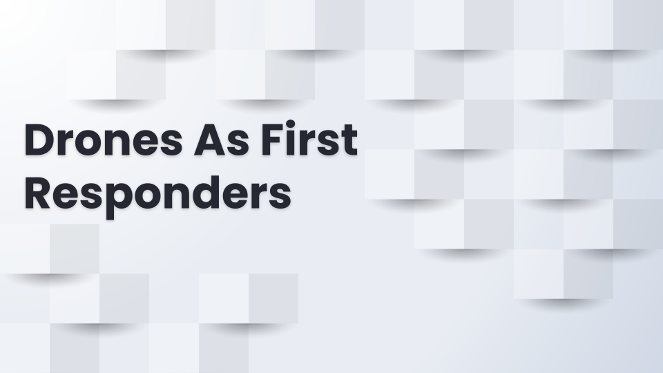Title slide: Drones As First Responders.